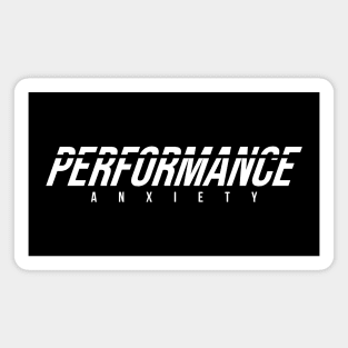 Performance anxiety Magnet